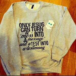 Only Jesus Can Gray Sweatshirt NWT